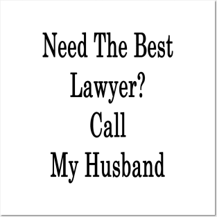 Need The Best Lawyer? Call My Husband Posters and Art